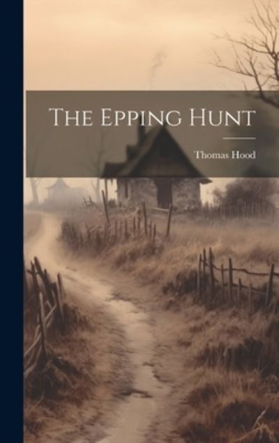 Cover for Thomas Hood · Epping Hunt (Bog) (2023)