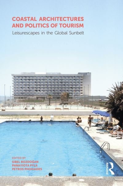 Cover for Sibel Bozdo?an · Coastal Architectures and Politics of Tourism: Leisurescapes in the Global Sunbelt (Hardcover bog) (2022)