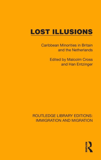 Cover for Malcolm Cross · Lost Illusions: Caribbean Minorities in Britain and the Netherlands - Routledge Library Editions: Immigration and Migration (Hardcover Book) (2022)