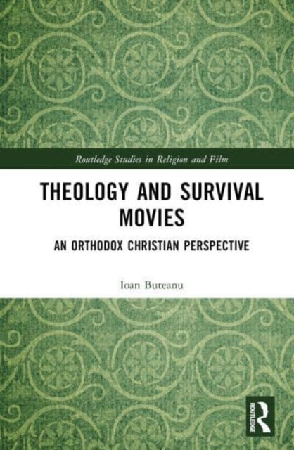 Theology and Survival Movies: An Orthodox Christian Perspective - Routledge Studies in Religion and Film - Ioan Buteanu - Bøger - Taylor & Francis Ltd - 9781032387208 - 3. marts 2023