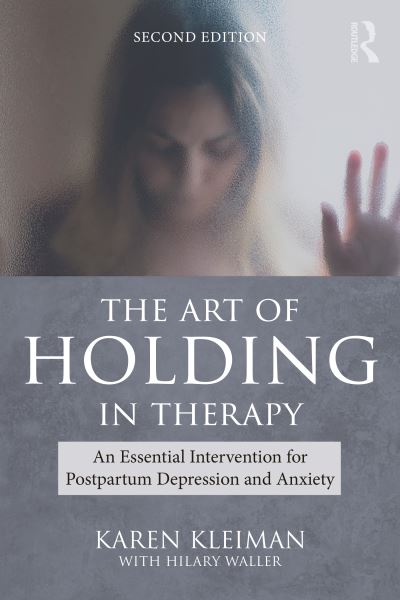 Cover for Karen Kleiman · The Art of Holding in Therapy: An Essential Intervention for Postpartum Depression and Anxiety (Paperback Book) (2024)