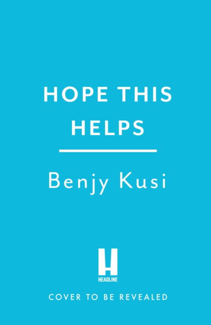 Hope this Helps: How to be Kinder to Yourself and Others - Benjy Kusi - Kirjat - Headline Publishing Group - 9781035401208 - torstai 2. helmikuuta 2023