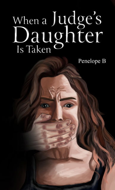 When a Judge's Daughter Is Taken - Penelope B - Książki - Austin Macauley Publishers - 9781035836208 - 11 października 2024