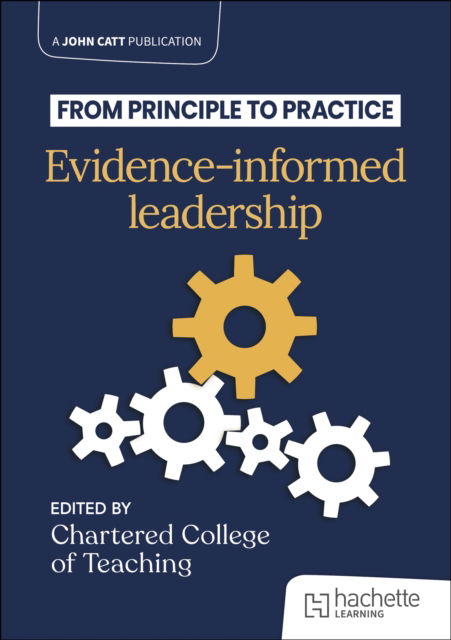 From principle to practice: Evidence-informed leadership - The Chartered College of Teaching - Books - Hachette Learning - 9781036008208 - September 5, 2025