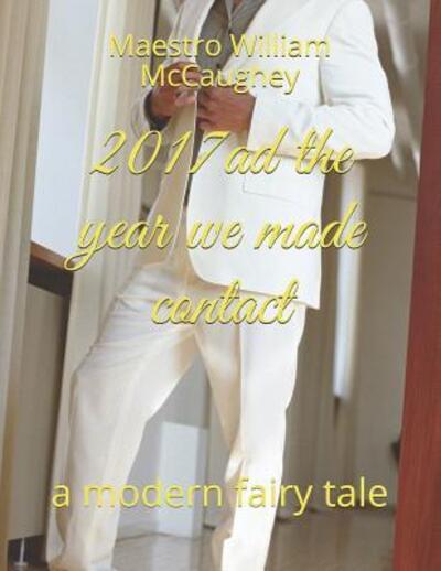 Cover for Maestro William simpkin McCaughey · 2017ad the year we made contact (Paperback Book) (2019)