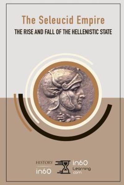 Cover for In60learning · The Seleucid Empire (Paperback Bog) (2019)