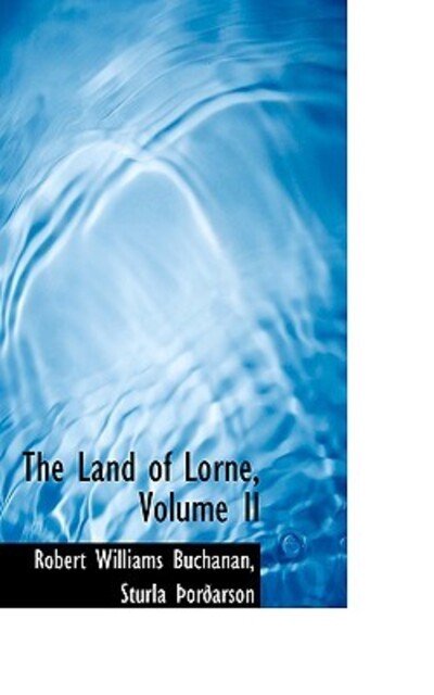 Cover for Robert Williams Buchanan · The Land of Lorne, Volume II (Paperback Book) (2009)