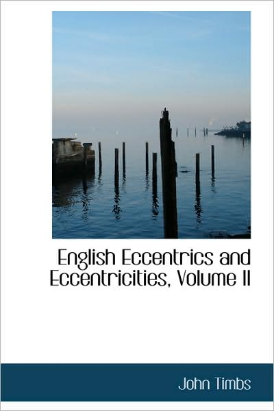 Cover for John Timbs · English Eccentrics and Eccentricities, Volume II (Paperback Book) (2009)