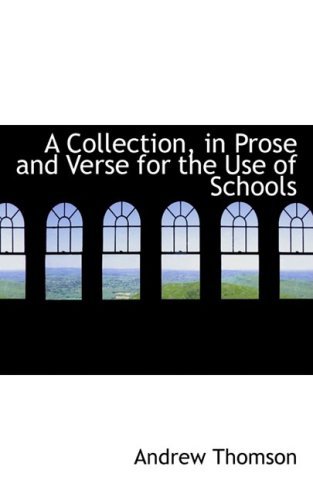 Cover for Andrew Thomson · A Collection, in Prose and Verse for the Use of Schools (Hardcover Book) (2009)