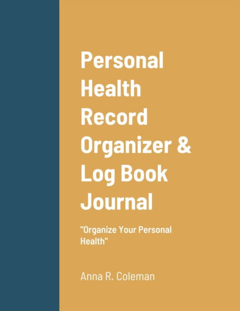 Cover for Anna Coleman · Personal Health Record Organizer &amp; Log Book (Paperback Book) (2021)