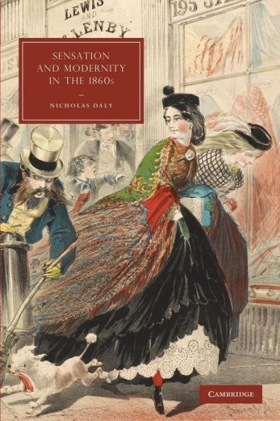 Cover for Daly, Nicholas (University College Dublin) · Sensation and Modernity in the 1860s - Cambridge Studies in Nineteenth-Century Literature and Culture (Taschenbuch) (2013)