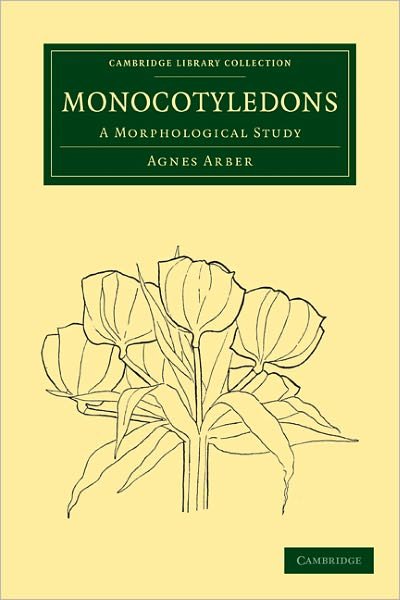 Cover for Agnes Arber · Monocotyledons: A Morphological Study - Cambridge Library Collection - Botany and Horticulture (Paperback Book) (2010)