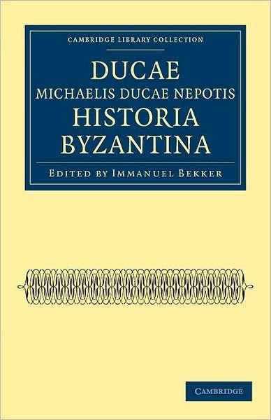 Cover for Ducas · Ducae Michaelis Ducae nepotis historia Byzantina - Cambridge Library Collection - Medieval History (Pocketbok) (2012)