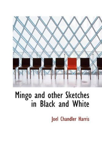 Cover for Joel Chandler Harris · Mingo and Other Sketches in Black and White (Hardcover Book) (2009)