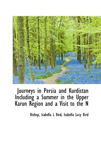 Cover for Isabella L Bird · Journeys in Persia and Kurdistan Including a Summer in the Upper Karun Region and a Visit to the N (Paperback Book) [Large Type edition] (2011)