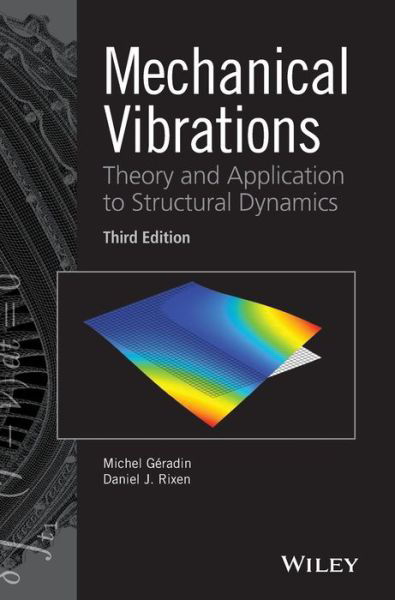 Mechanical Vibrations: Theory and Application to Structural Dynamics - Michel Geradin - Bücher - John Wiley & Sons Inc - 9781118900208 - 30. Januar 2015