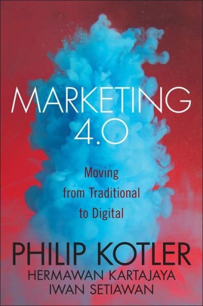 Cover for Kotler, Philip (Kellogg School of Management, Northwestern University, Evanston, IL) · Marketing 4.0: Moving from Traditional to Digital (Hardcover Book) (2017)