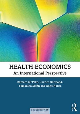 Cover for McPake, Barbara (Queen Margaret University, Edinburgh, UK) · Health Economics: An International Perspective (Paperback Book) (2020)