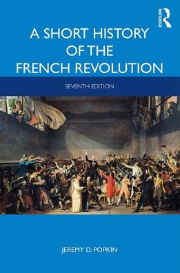 Cover for Popkin, Jeremy D. (University of Kentucky, USA) · A Short History of the French Revolution (Paperback Book) (2019)