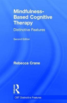 Cover for Crane, Rebecca (University of Wales, Bangor, UK) · Mindfulness-Based Cognitive Therapy: Distinctive Features - CBT Distinctive Features (Gebundenes Buch) (2017)