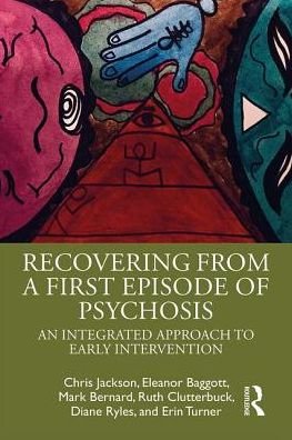 Recovering from a First Episode of Psychosis: An Integrated Approach to Early Intervention - Chris Jackson - Boeken - Taylor & Francis Ltd - 9781138669208 - 22 mei 2019