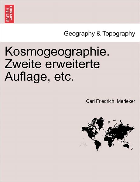 Cover for Carl Friedrich Merleker · Kosmogeographie. Zweite Erweiterte Auflage, Etc. (Paperback Book) (2011)