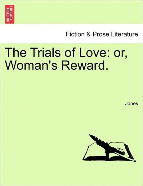 Cover for Jones · The Trials of Love: Or, Woman's Reward. (Pocketbok) (2011)