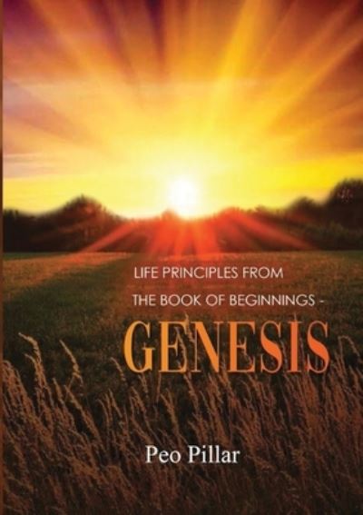 Cover for Peo Pillar · Life Principles from the Book of Beginnings - Genesis (Buch) (2023)