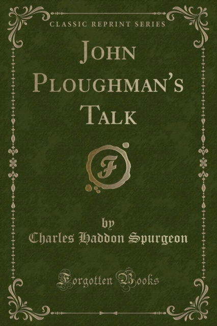 Cover for Charles Haddon Spurgeon · John Ploughman's Talk (Classic Reprint) (Paperback Book) (2018)