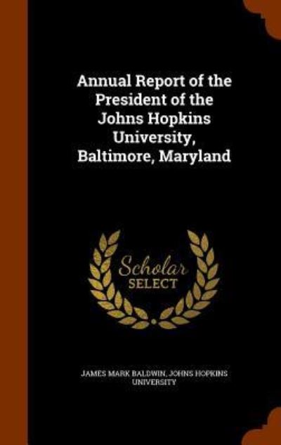 Cover for James Mark Baldwin · Annual Report of the President of the Johns Hopkins University, Baltimore, Maryland (Hardcover Book) (2015)