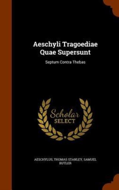 Cover for Thomas Stanley · Aeschyli Tragoediae Quae Supersunt (Hardcover Book) (2015)