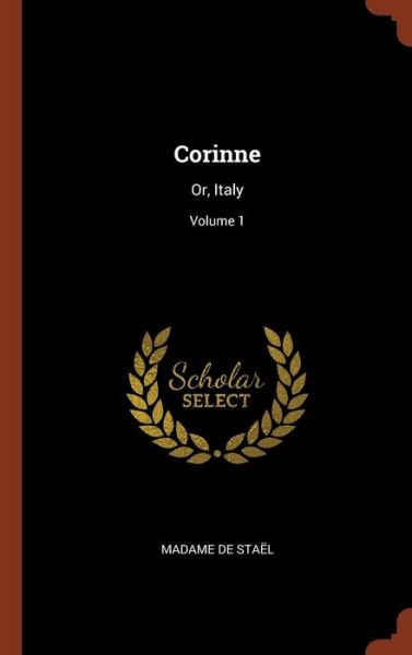 Cover for Madame De Stael · Corinne: Or, Italy; Volume 1 (Hardcover Book) (2017)