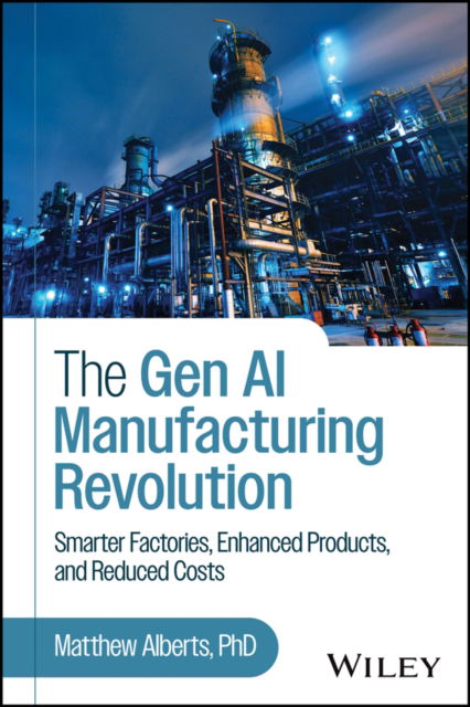Cover for Matthew Alberts · The Gen AI Manufacturing Revolution: Smarter Factories, Enhanced Products, and Reduced Costs (Hardcover Book) (2025)