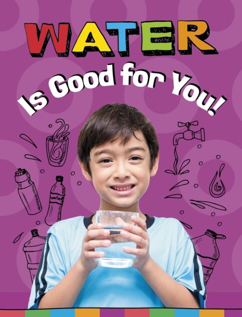 Gloria Koster · Water Is Good for You! - Healthy Foods (Paperback Book) (2024)