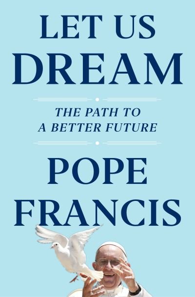 Cover for Pope Francis · Let Us Dream: The Path to a Better Future (Hardcover Book) (2020)