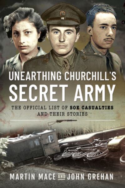 Cover for Martin Mace · Unearthing Churchill's Secret Army: The Official List of SOE Casualties and Their Stories (Pocketbok) (2021)