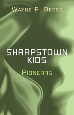 Cover for Wayne R Beebe · Sharpstown Kids: Pionears (Paperback Book) (2009)