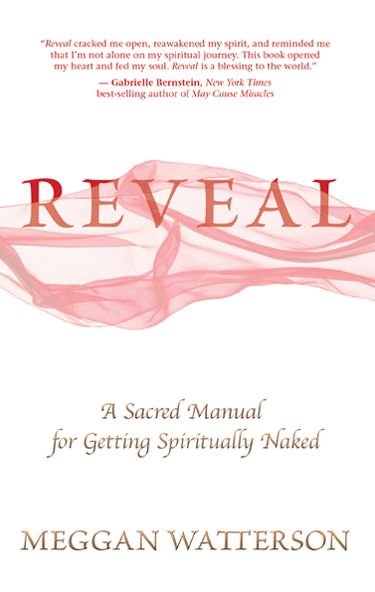 Cover for Meggan Watterson · Reveal: a Sacred Manual for Getting Spiritually Naked (Taschenbuch) [F 1st Printing edition] (2013)
