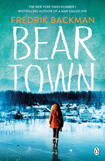 Beartown: From the New York Times bestselling author of A Man Called Ove and Anxious People - Fredrik Backman - Bøger - Penguin Books Ltd - 9781405930208 - 3. maj 2018