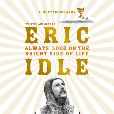 Cover for Eric Idle · Always Look on the Bright Side of Life: A Sortabiography (Audiobook (CD)) [Unabridged edition] (2018)