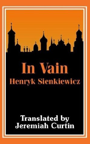 In Vain - Henryk Sienkiewicz - Bøger - Fredonia Books (NL) - 9781410103208 - 14. juli 2003