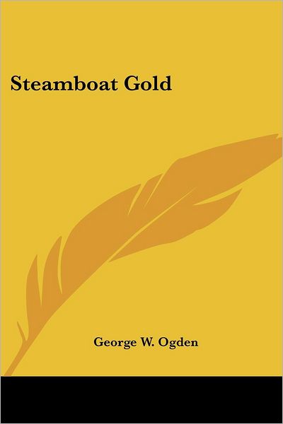 Cover for George W. Ogden · Steamboat Gold (Paperback Book) (2005)