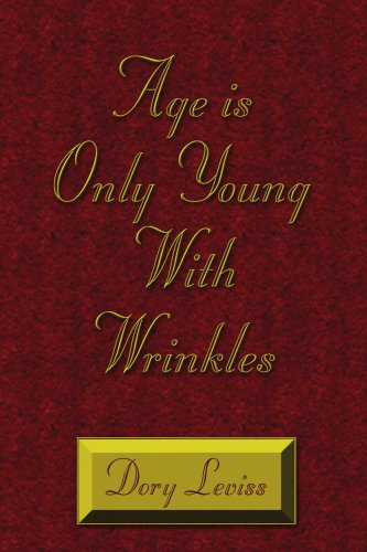 Cover for Dory Leviss · Age is Only Young with Wrinkles (Paperback Book) (2007)