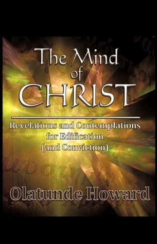 Cover for Olatunde Howard · The Mind of Christ: Revelations and Contemplations for Edification (And Conviction) (Pocketbok) (2009)