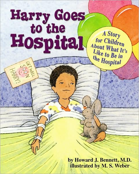 Cover for Howard J. Bennett · Harry Goes to the Hospital: A Story for Children About What it's Like to be in the Hospital (Paperback Book) (2008)