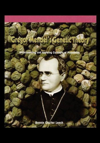 Gregor Mendel's Genetic Theory: Understanding and Applying Concepts of Probability - Bonnie Leech - Books - PowerKids Press - 9781435838208 - 2007