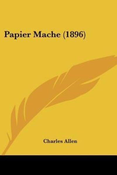 Cover for Charles Allen · Papier Mache (1896) (Paperback Book) (2008)