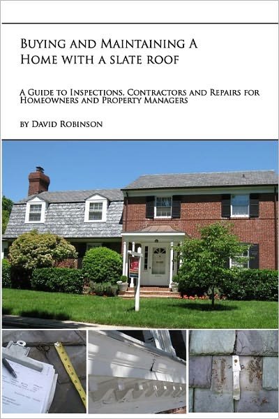 Cover for David Robinson · Buying and Maintaining a Home with a Slate Roof: Guide to Inspections, Contractors and Repairs for Home Owners and Property Managers (Paperback Bog) (2009)