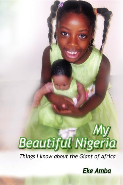 Cover for Eke Amba · My Beautiful Nigeria: Things I Know About the Giant of Africa (Pocketbok) (2012)