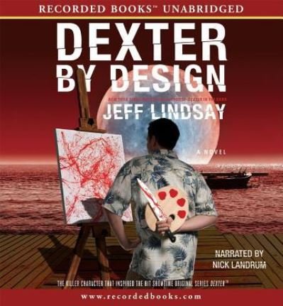 Cover for Jeff Lindsay · Dexter by Design (CD) (2009)